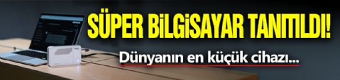 Süper Bilgisayar Tanıtıldı!