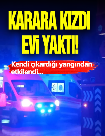 Uzaklaştırma Kararına Kızdı! Evi Ateşe Verdi...