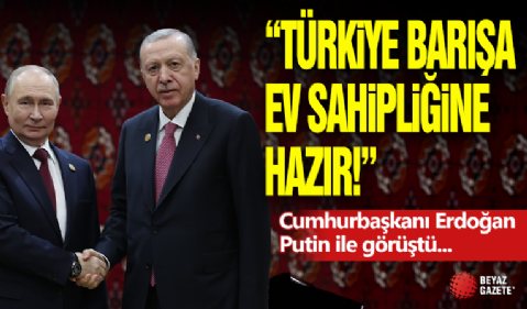Cumhurbaşkanı Erdoğan Putin İle Görüştü!