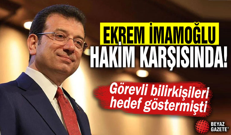 Ekrem İmamoğlu hakim karşısında! Soruşturmalarda görevli bilirkişileri hedef göstermişti