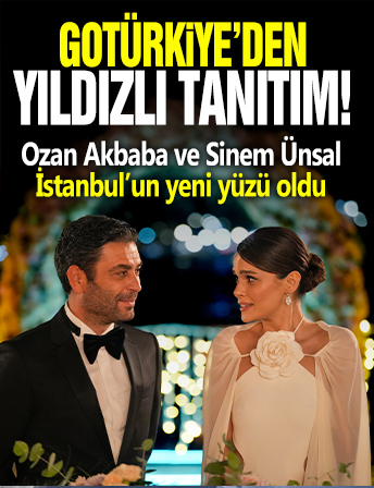 GOTÜRKİYE’DEN YILDIZLI TANITIM: OZAN AKBABA VE SİNEM ÜNSAL İSTANBUL’UN YENİ YÜZÜ OLDU