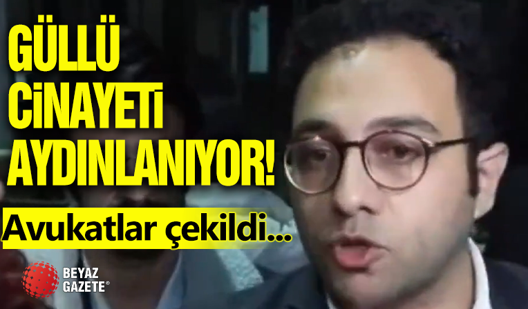 Güllü Cinayetinde İtiraf Geldi! Avukatlar Çekildi...
