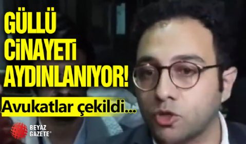 Güllü Cinayetinde İtiraf Geldi! Avukatlar Çekildi...