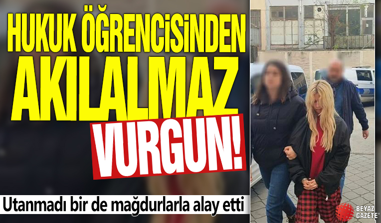 Hukuk öğrencisinden akılalmaz vurgun! Utanmadı bir de mağdurlarla alay etti