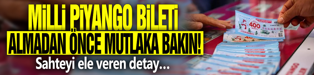 Milli piyango bileti almadan önce mutlaka bakın! Sahteyi ele veren detay…