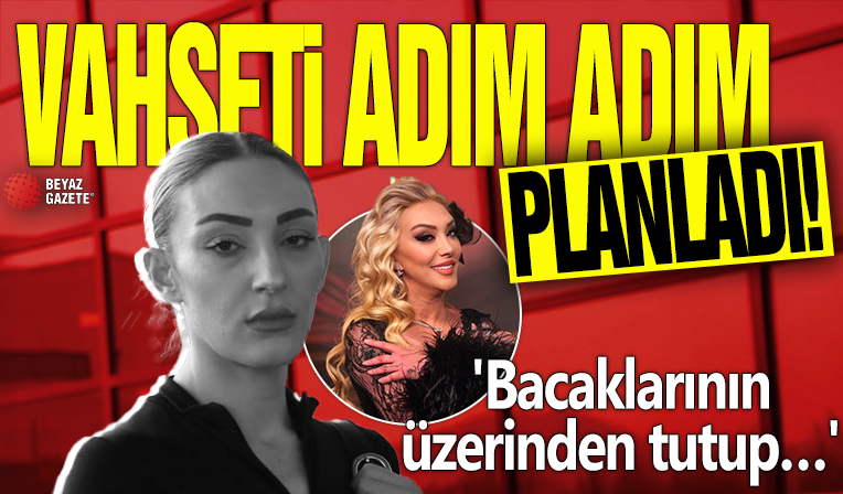 Tuğyan Ülkem Gülter vahşeti adım adım planladı! 'Bacaklarının üzerinden tutup…'