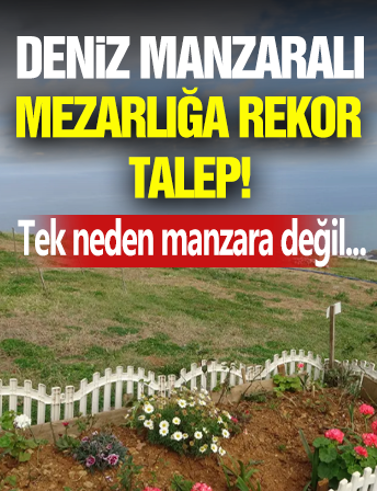 Deniz Manzaralı Mezarlığa Rekor Talep!