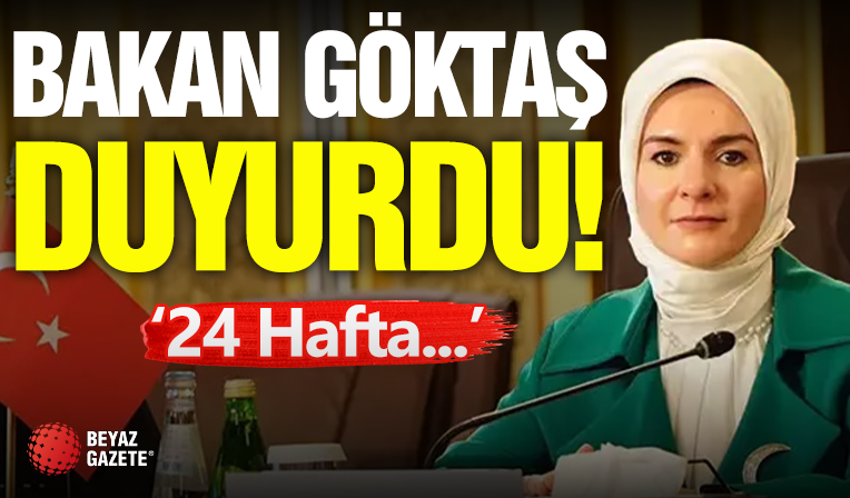 Bakan Göktaş Açıkladı! '24 Hafta...'
