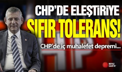 CHP'de Eleştiriye Tolerans Yok!