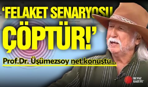 'Felaket Senaryosu Çöptür'...Şener Üşümezsoy Net Konuştu!