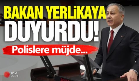 Bakan Yerlikaya Açıkladı! Polislere Müjde...
