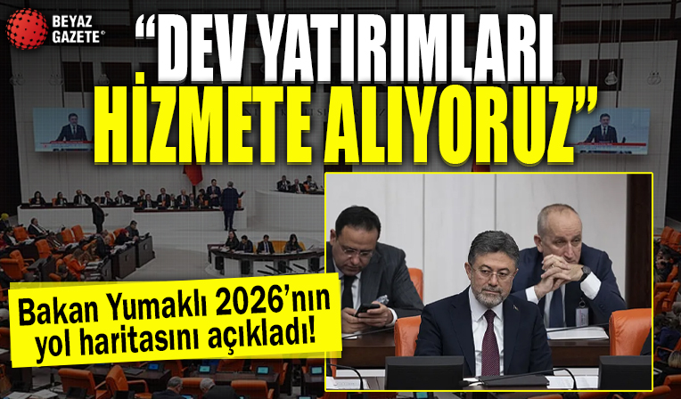 Bakan Yumaklı 2026'nın yol haritasını açıkladı: 'Dev yatırımları hizmete alıyoruz'