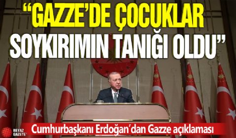 Cumhurbaşkanı Erdoğan'dan Gazze açıklaması!
