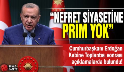 Cumhurbaşkanı Erdoğan: Nefret siyasetine prim yok!