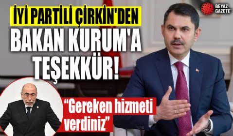 İYİ Partili Çirkin'den Bakan Kurum'a Hatay teşekkürü