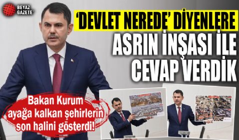 Murat Kurum açıklamalarda bulundu! 'Devlet nerede' diyenlere asrın inşası ile cevap verdik