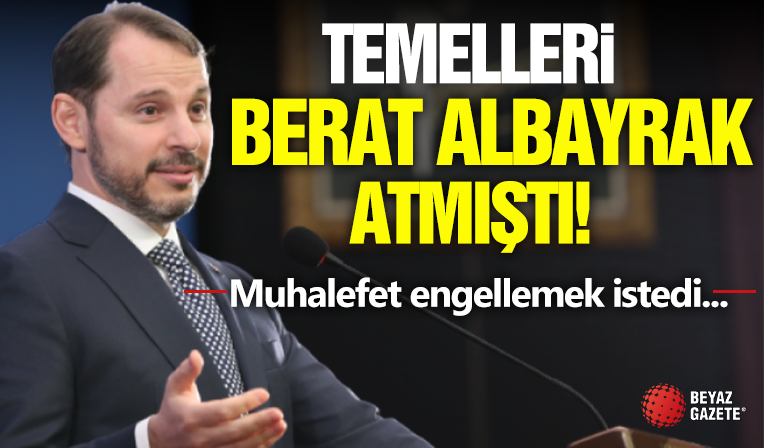 Temelleri Berat Albayrak Döneminde Atılmıştı! Muhalefet Engellemek İstemişti...