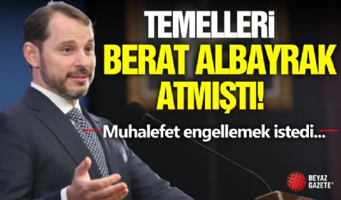 Temelleri Berat Albayrak Döneminde Atılmıştı! Muhalefet Engellemek İstemişti...