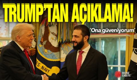 Trump'tan Açıklama! 'Şara'ya Güveniyorum...'