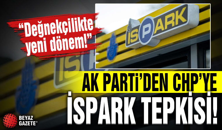 AK Parti'den CHP'ye İSPARK zammı tepkisi: Değnekçilikte yeni dönem!