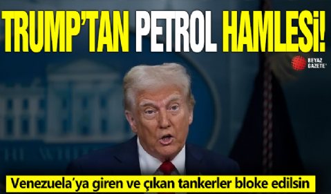 Trump'tan petrol hamlesi! Venezuela’ya giren ve çıkan tankerler bloke edilsin