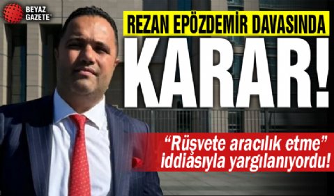 Yargıtay’dan Rezan Epözdemir davasında karar...