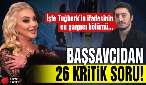 Başsavcıdan 26 kritik soru! İşte Tuğberk'in ifadesini en çarpıcı bölümü