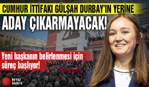 Cumhur İttifakı Gülşah Durbay'ın yerine aday çıkarmayacak!