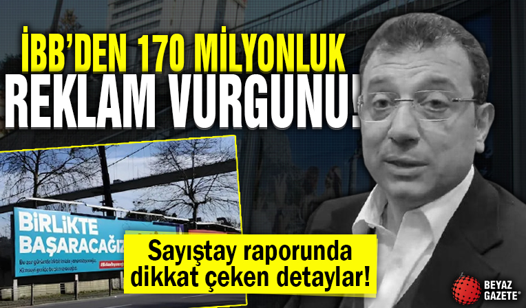İBB'nin reklam vurgunu Sayıştay raporunda! İhaleler iştiraklere gitti, 170 milyon liralık rant doğdu