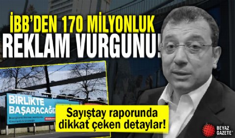 İBB'nin reklam vurgunu Sayıştay raporunda! İhaleler iştiraklere gitti, 170 milyon liralık rant doğdu