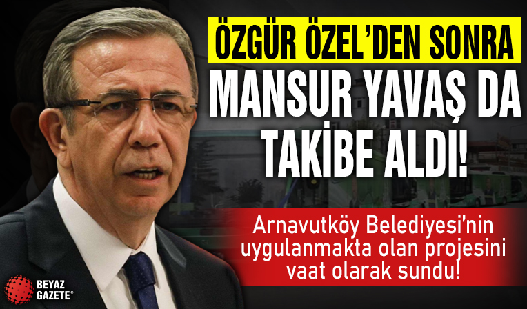 Özgür Özel’den sonra Mansur Yavaş da Arnavutköy‘ün projelerini takip etmeye başladı!