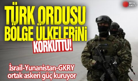 Türk ordusu bölge ülkelerini korkuttu! İsrail-Yunanistan-GKRY ortak askeri güç kuruyor