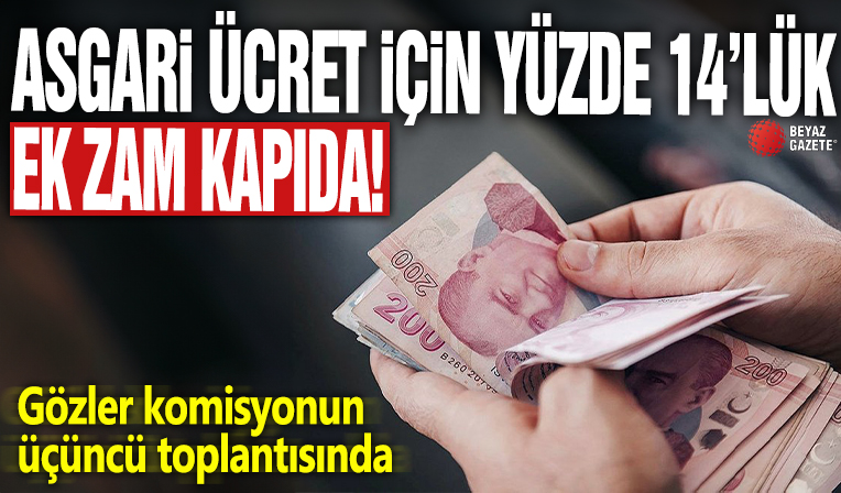 Asgari ücret için yüzde 14'lük ek zam masada! Gözler komisyonun üçüncü toplantısında