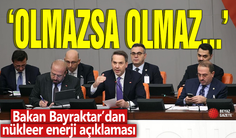 Bakan Bayraktar'dan nükleer enerji açıklaması! 'Olmazsa olmaz...'