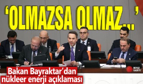 Bakan Bayraktar'dan nükleer enerji açıklaması! 'Olmazsa olmaz...'