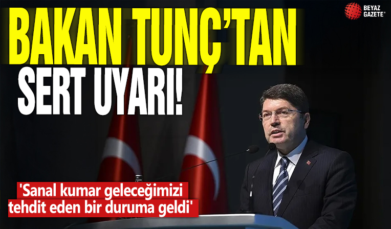 Bakan Tunç'tan sert uyarı! 'Sanal kumar çocuklarımıza geleceğimizi tehdit eden bir duruma geldi'