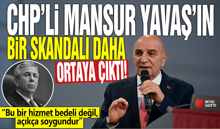 CHP'li Mansur Yavaş’ın bir skandalı daha ortaya çıktı! “Bu bir hizmet bedeli değil, açıkça soygundur”