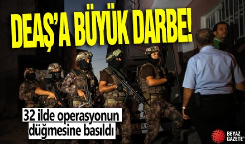 DEAŞ’a büyük darbe! 32 ilde operasyonun düğmesine basıldı