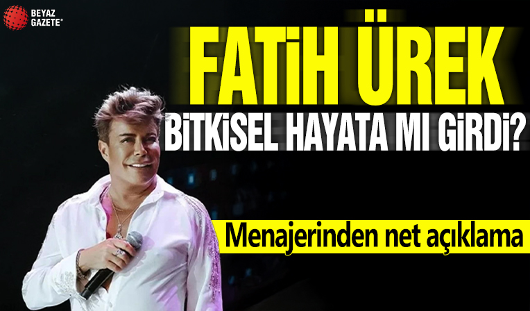 Fatih Ürek bitkisel hayata mı girdi? Menajerinden net açıklama