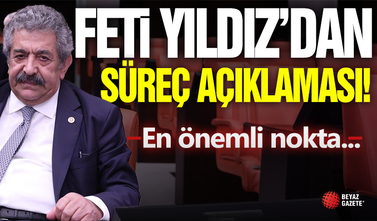 Feti Yıldız'dan Süreç Açıklaması!