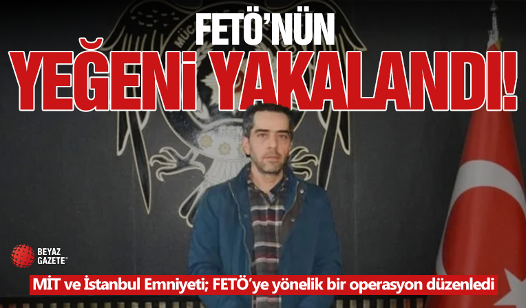 FETÖ'nün Yeğeni Yakalandı!