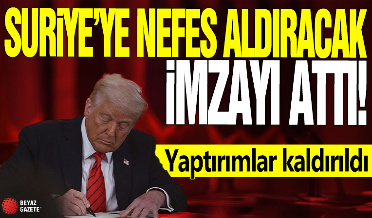 Suriye'ye nefes aldıracak imzayı attı! Yaptırımlar kaldırıldı