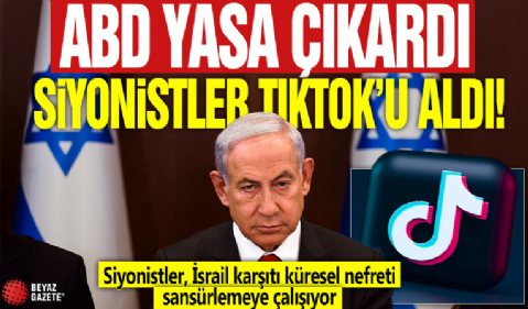 ABD yasa çıkardı siyonistler TikTok'u aldı! Siyonistler, İsrail karşıtı küresel nefreti sansürlemeye çalışıyor