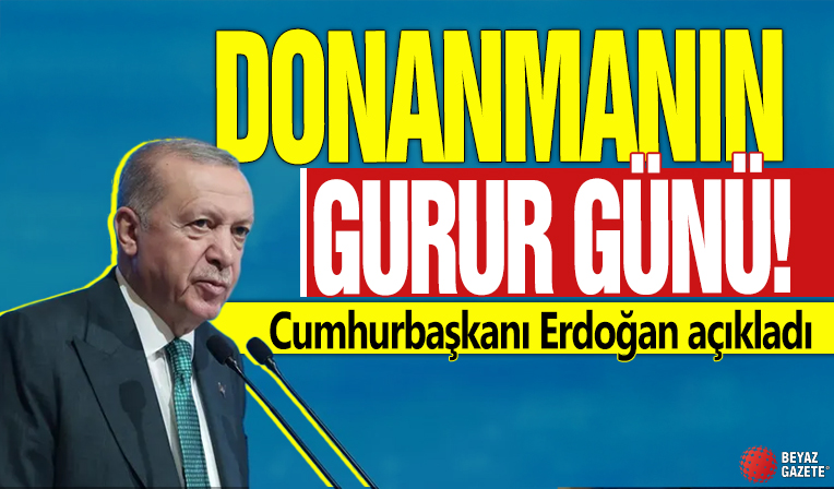 Donanmanın gurur günü! Cumhurbaşkanı Erdoğan açıkladı