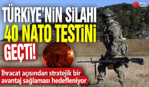 Türkiye’nin silahı 40 NATO testini geçti! İhracat açısından stratejik bir avantaj sağlaması hedefleniyor