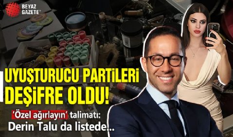 Uyuşturucu partileri deşifre oldu! Garipoğlu'ndan 'özel ağırlayın' talimatı: Derin Talu da listede