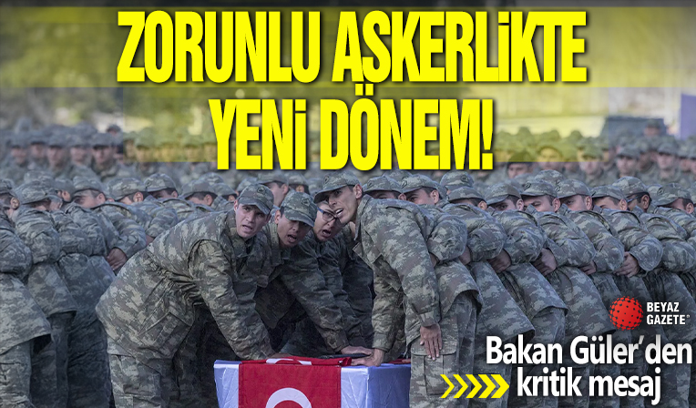 Zorunlu askerlikte yeni dönem! Bakan Güler'den kritik mesaj