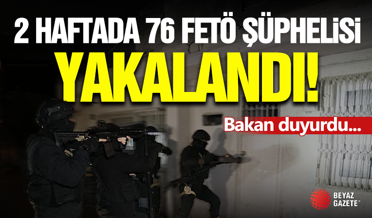 Bakan Yerlikaya Duyurdu! ' 2 Haftada 76 Şüpheli...'