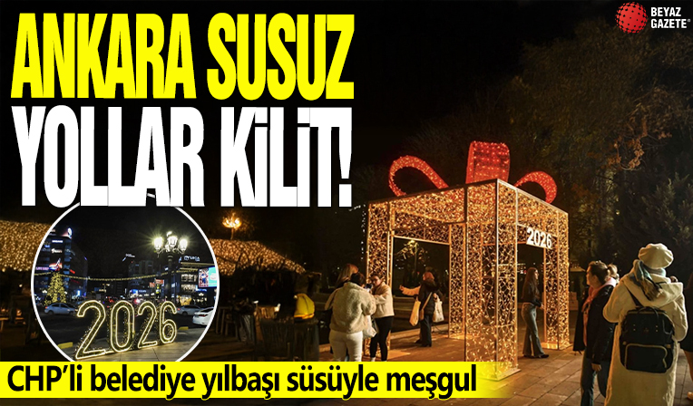 Ankara susuz yollar kilit! CHP'li belediye yılbaşı süsüyle meşgul