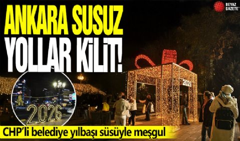 Ankara susuz yollar kilit! Belediye yılbaşı süsüyle meşgul